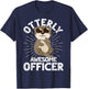 Funny Police Officer Otterly Awesome Officer Otter Cop T-Shirt - T-Shirt | Navy