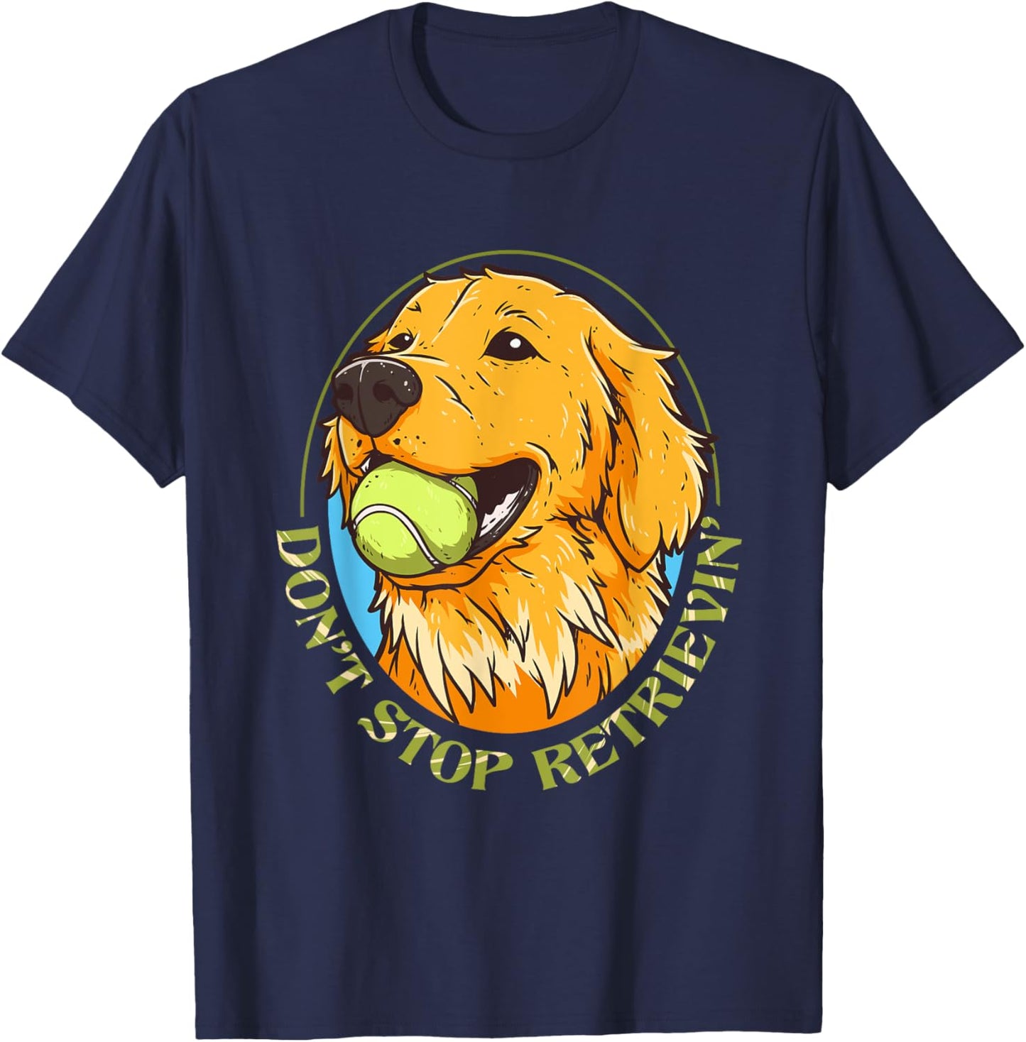 Don't Stop Retrievin Golden Retriever Lover Pet Dog Lover Women Girls Kids T-Shirt - T-Shirt | Navy