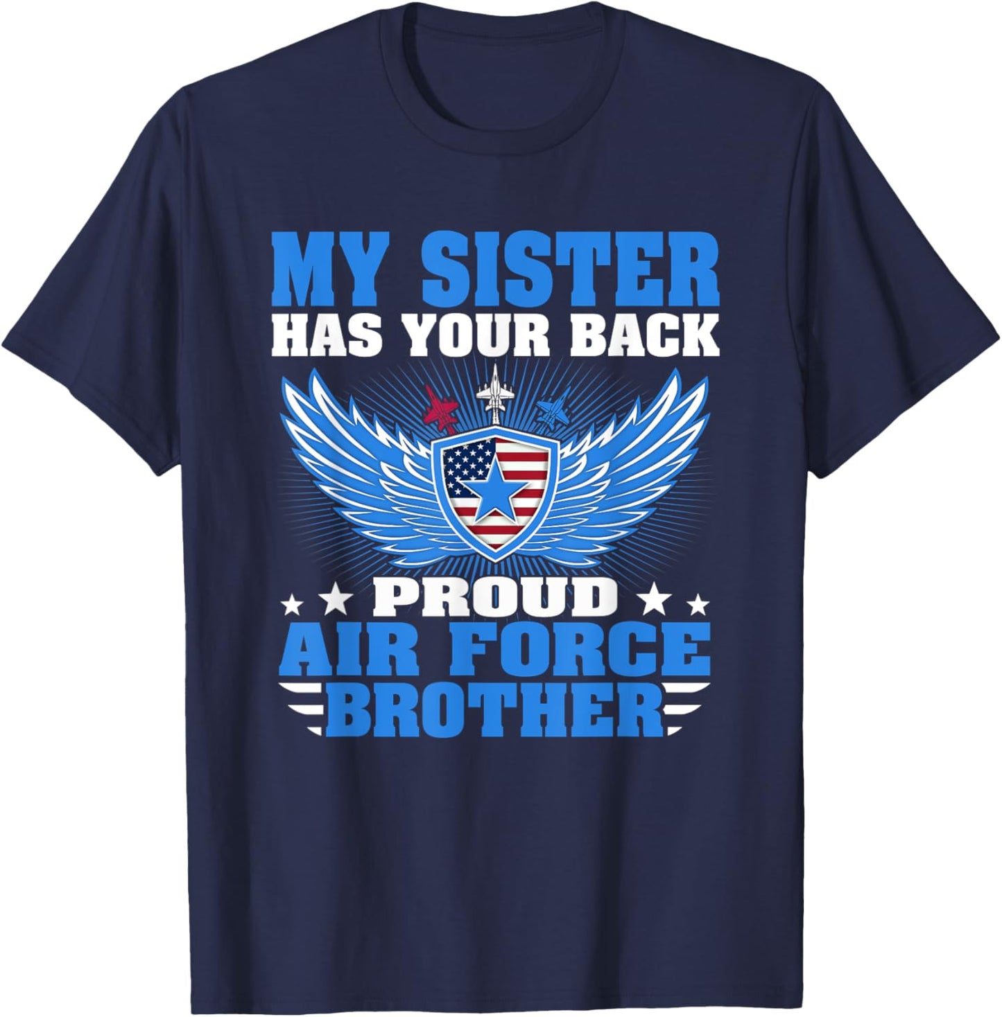 My Sister Has Your Back Proud Air Force Brother Family Gift T-Shirt - T-Shirt | Navy
