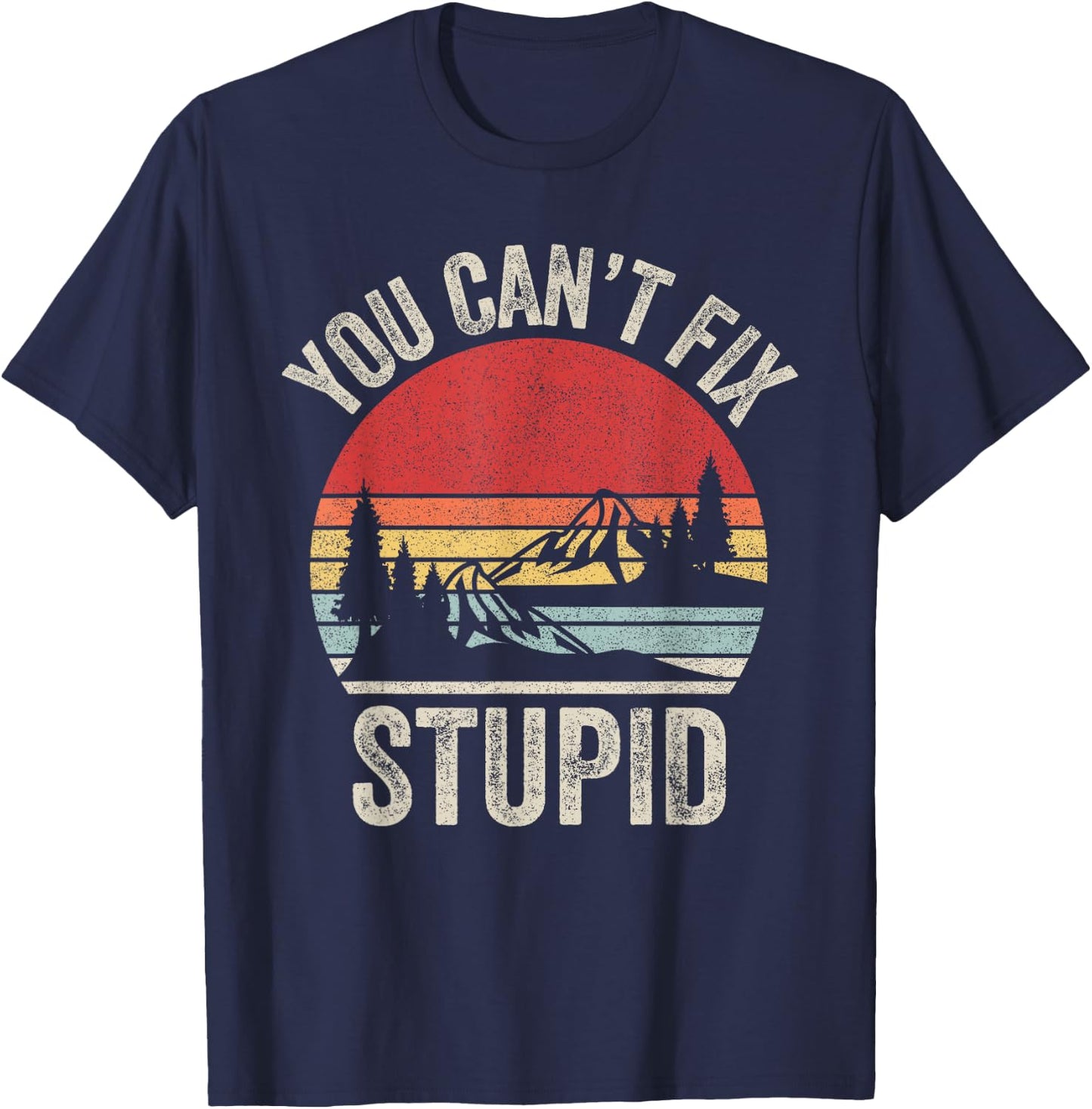 Vintage Retro You Can't Fix Stupid Funny T-Shirt - T-Shirt | Navy