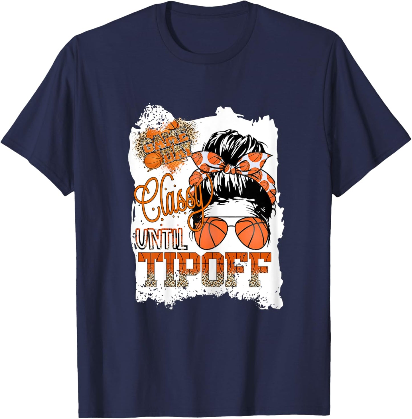 Classy Until Tip-off Funny Quote Basketball Messy Bun Sports T-Shirt - T-Shirt | Navy