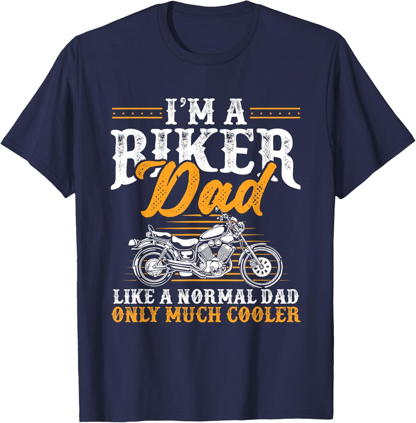 I'm a Biker Dad Funny Motorcycle Rider Dad Father's Day T-Shirt - T-Shirt | Navy