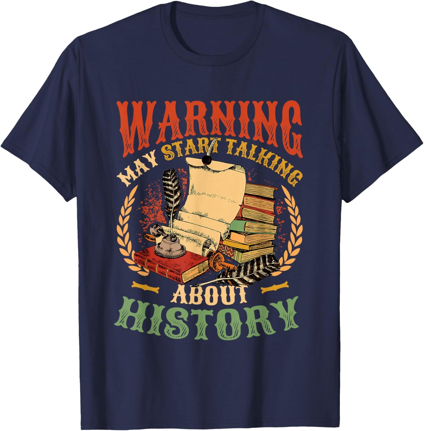 Warning May Start Talking About History - History Teacher T-Shirt - T-Shirt | Navy