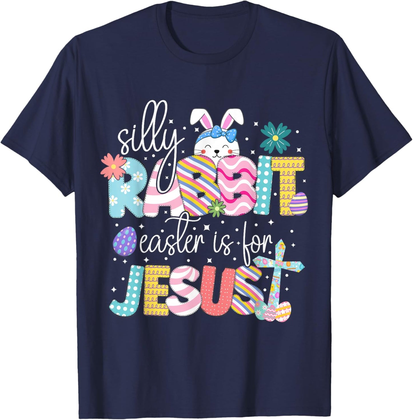 Silly Rabbit Easter Is For Jesus Cute Bunny Christian Faith T-Shirt - T-Shirt | Navy