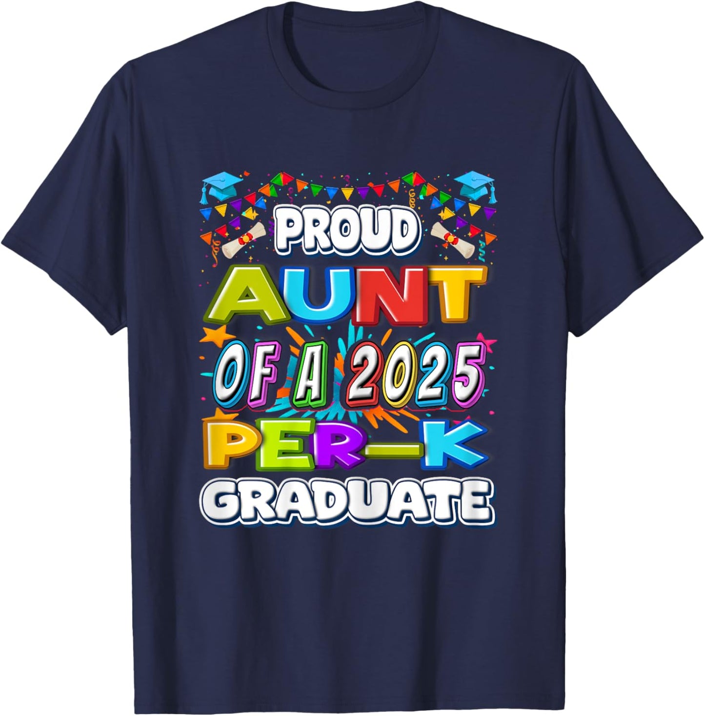 Proud AUNT of a 2025 PRE-K Graduate -Graduation Gifts T-Shirt - T-Shirt | Navy