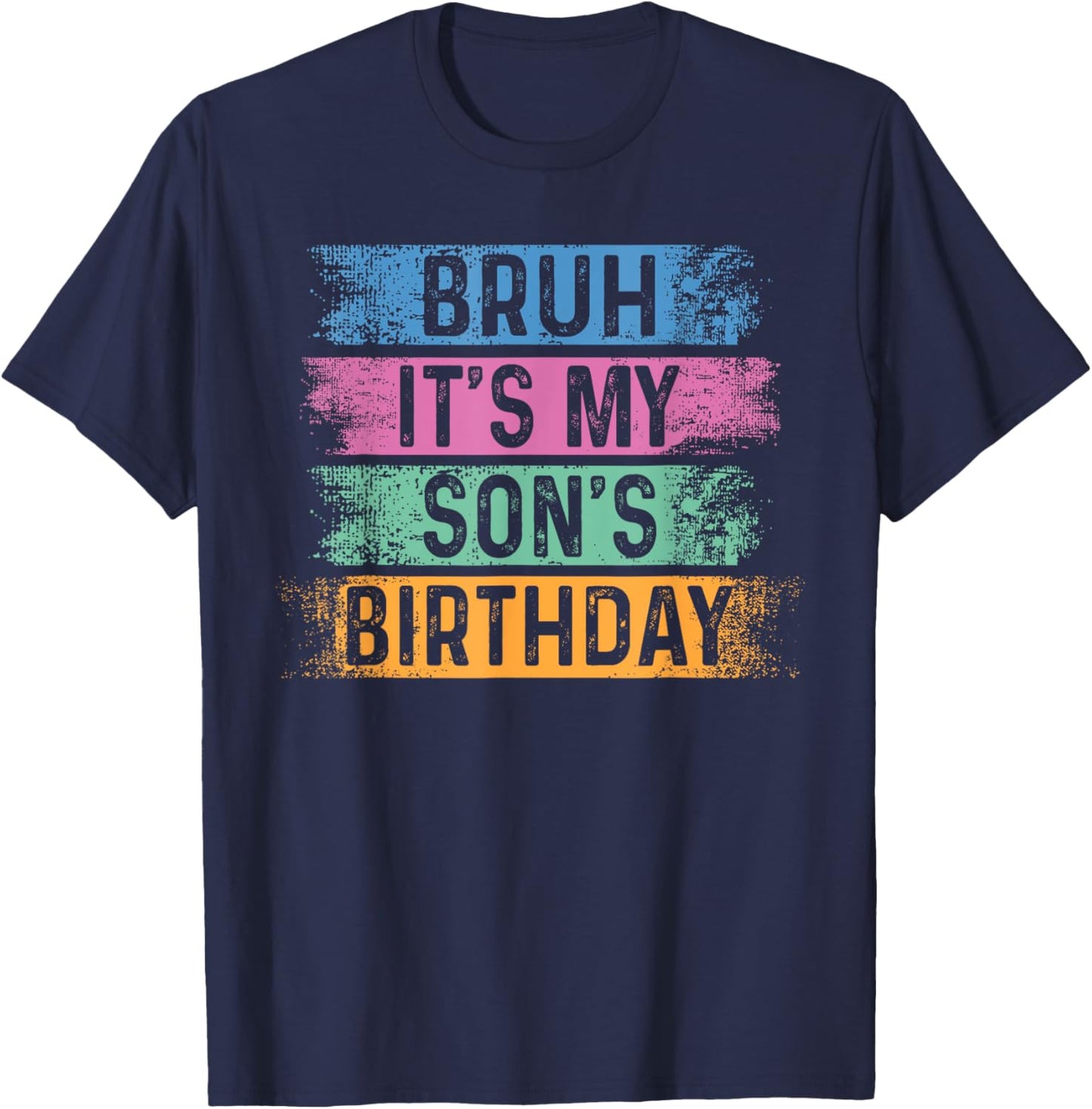 Bruh It's My Son's Birthday Funny Bday Sarcastic Brother T-Shirt - T-Shirt | Navy