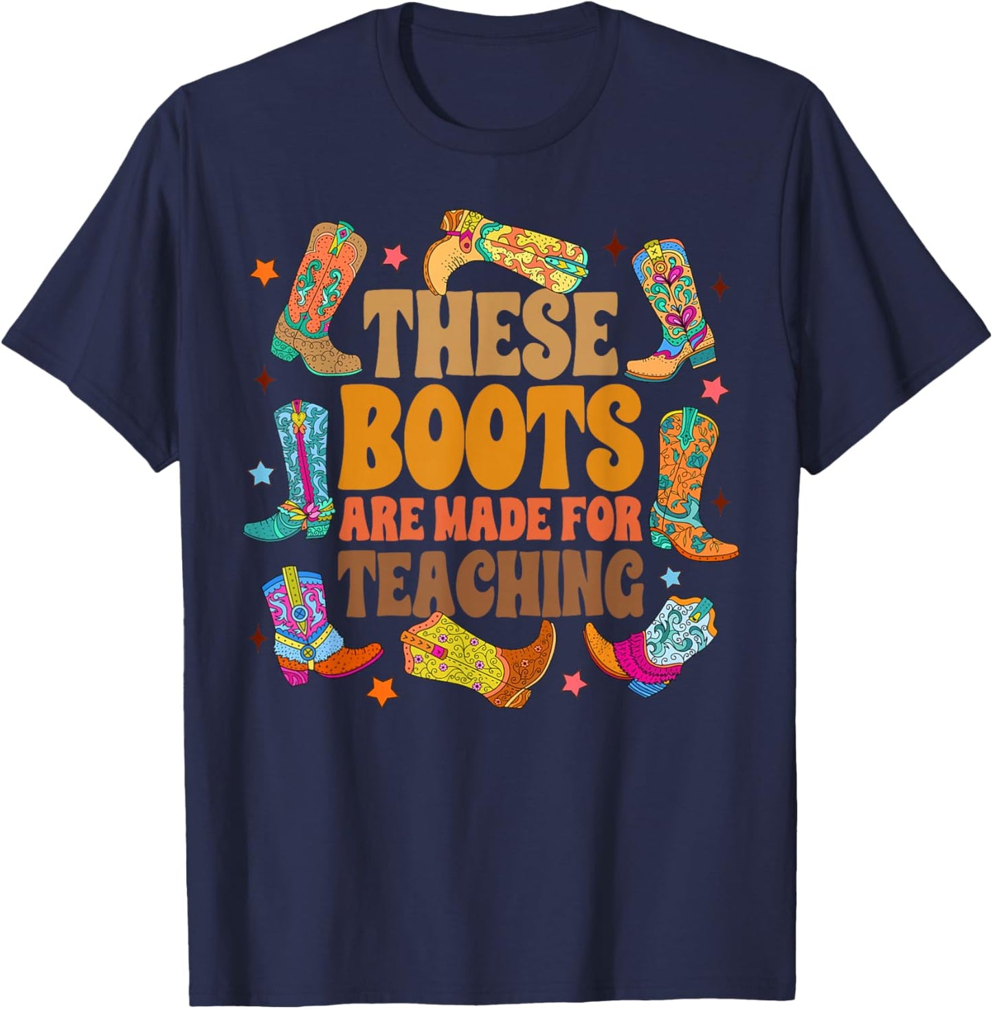 Teacher Western Country These Boots Are Made For Teaching Women T-Shirt - T-Shirt | Navy