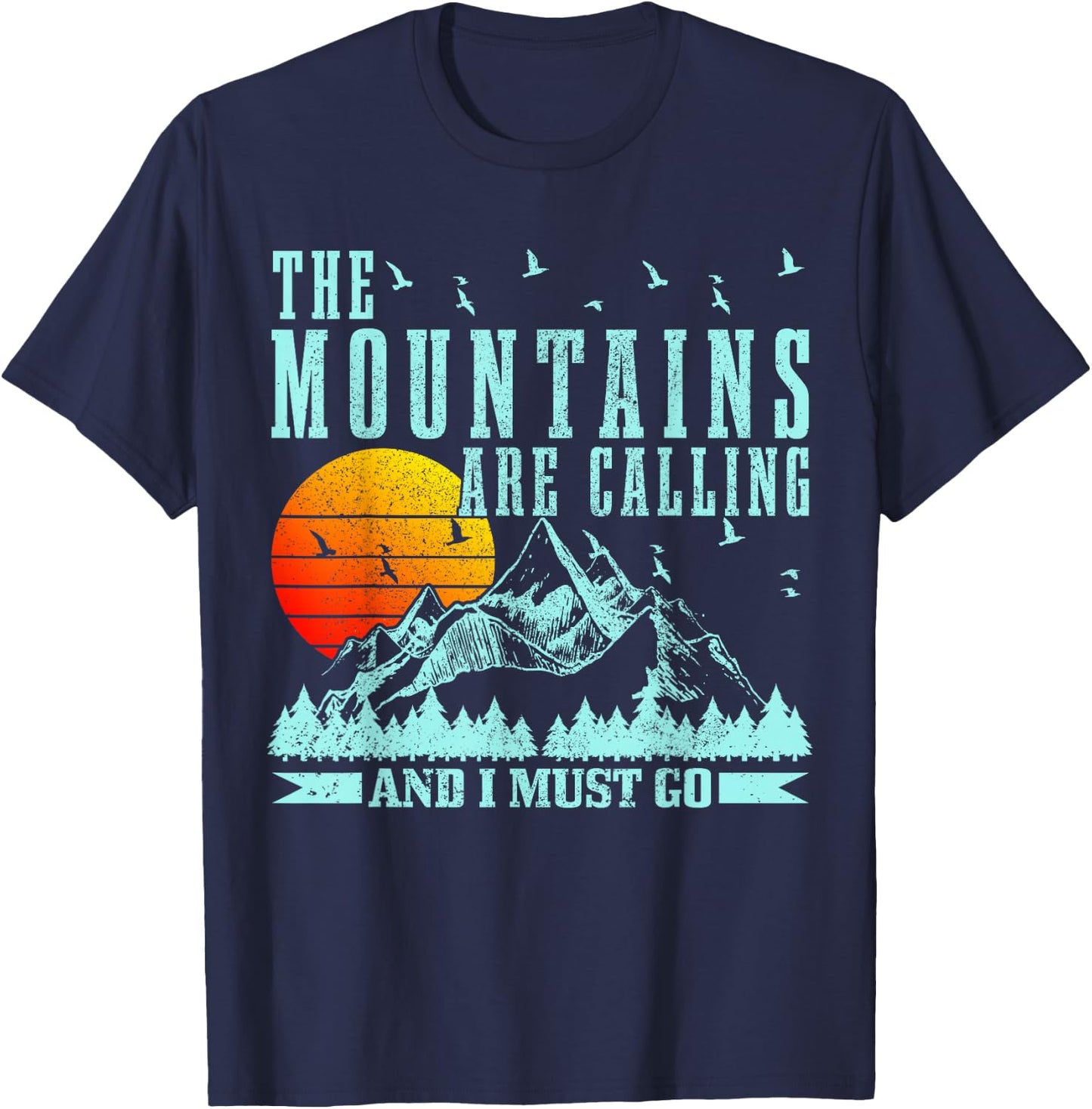 The Mountains Are Calling & I Must Go Mountains Hiking Climbing T-Shirt - T-Shirt | Navy