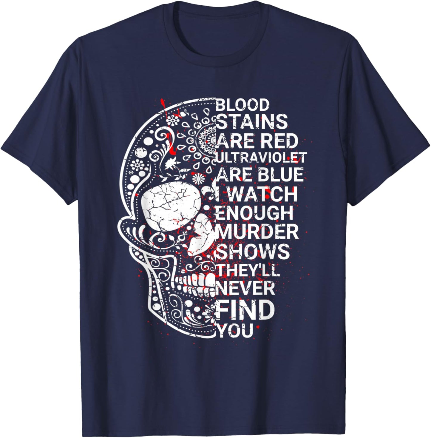 Blood stains are red ultraviolet lights are blue T-Shirt - T-Shirt | Navy