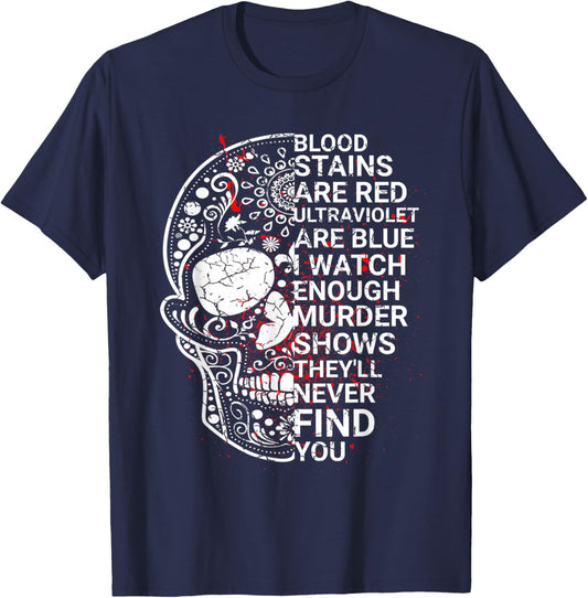 Blood stains are red ultraviolet lights are blue T-Shirt - T-Shirt | Navy