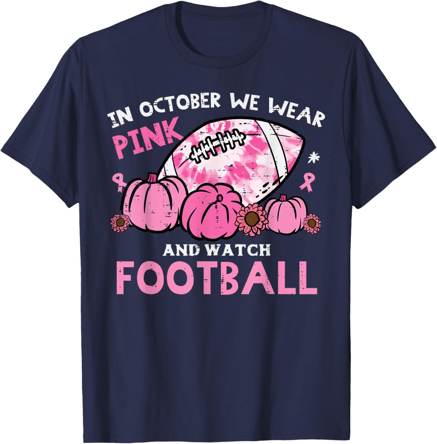 October We Wear Pink Watch Football Support Men Women Kids T-Shirt - T-Shirt | Navy
