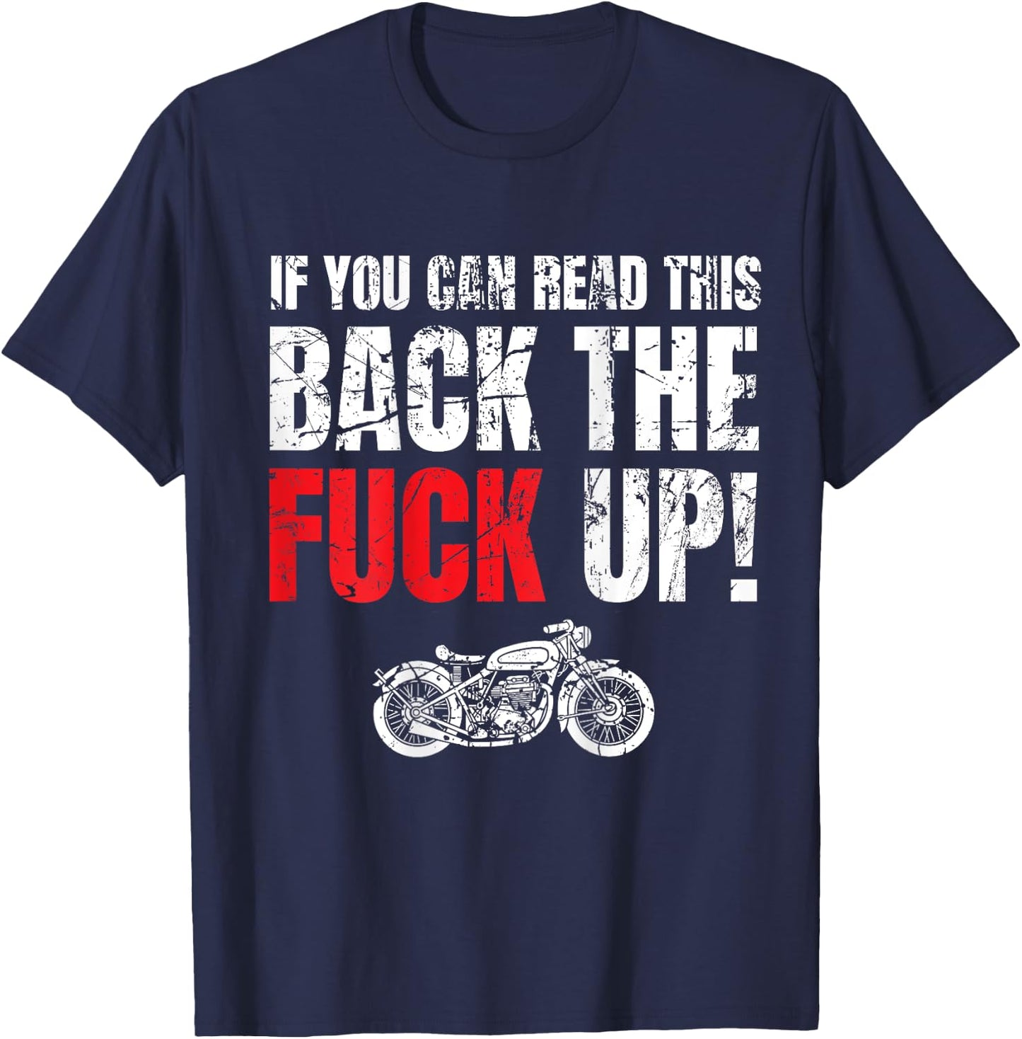 Motorcycle Rider Gift If You Can Read This Back The Fuck Up T-Shirt - T-Shirt | Navy