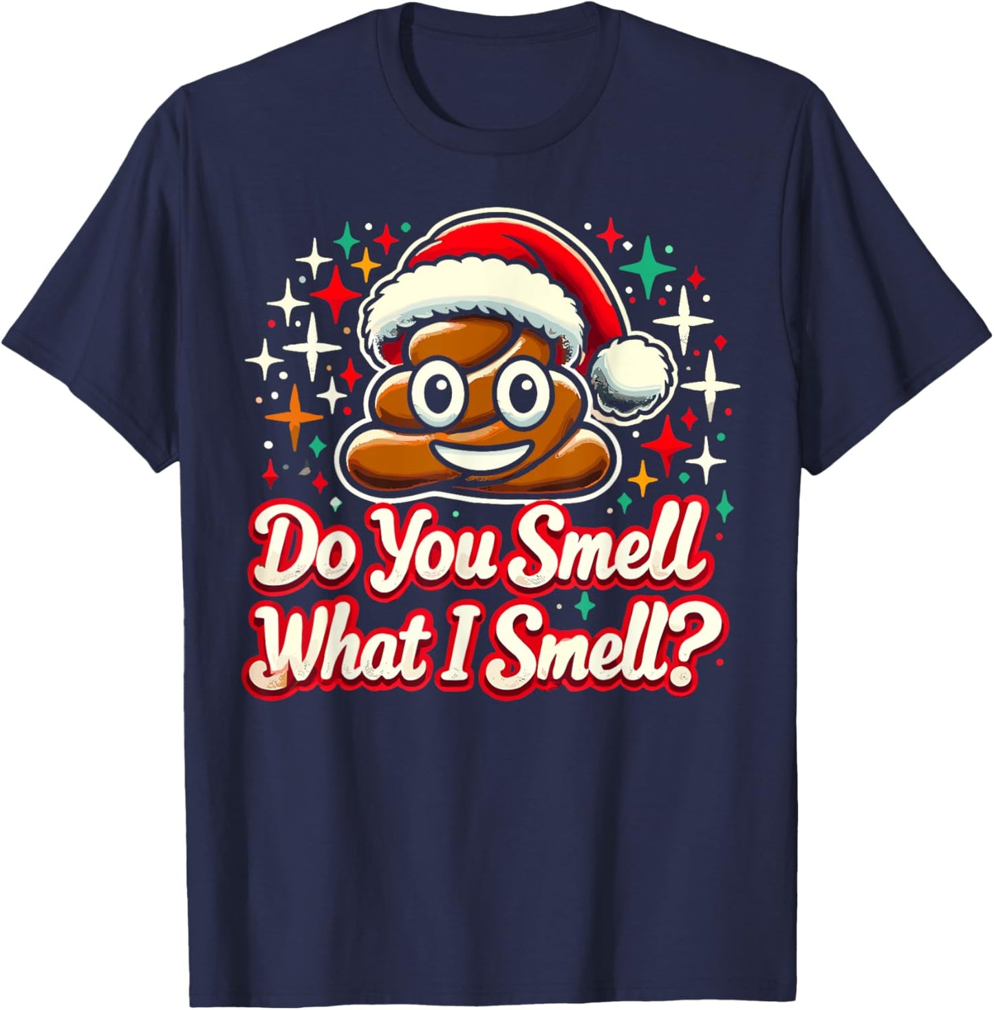 Do You Smell What I Smell - Christmas Humor Poop Funny Meme T-Shirt - T-Shirt | Navy