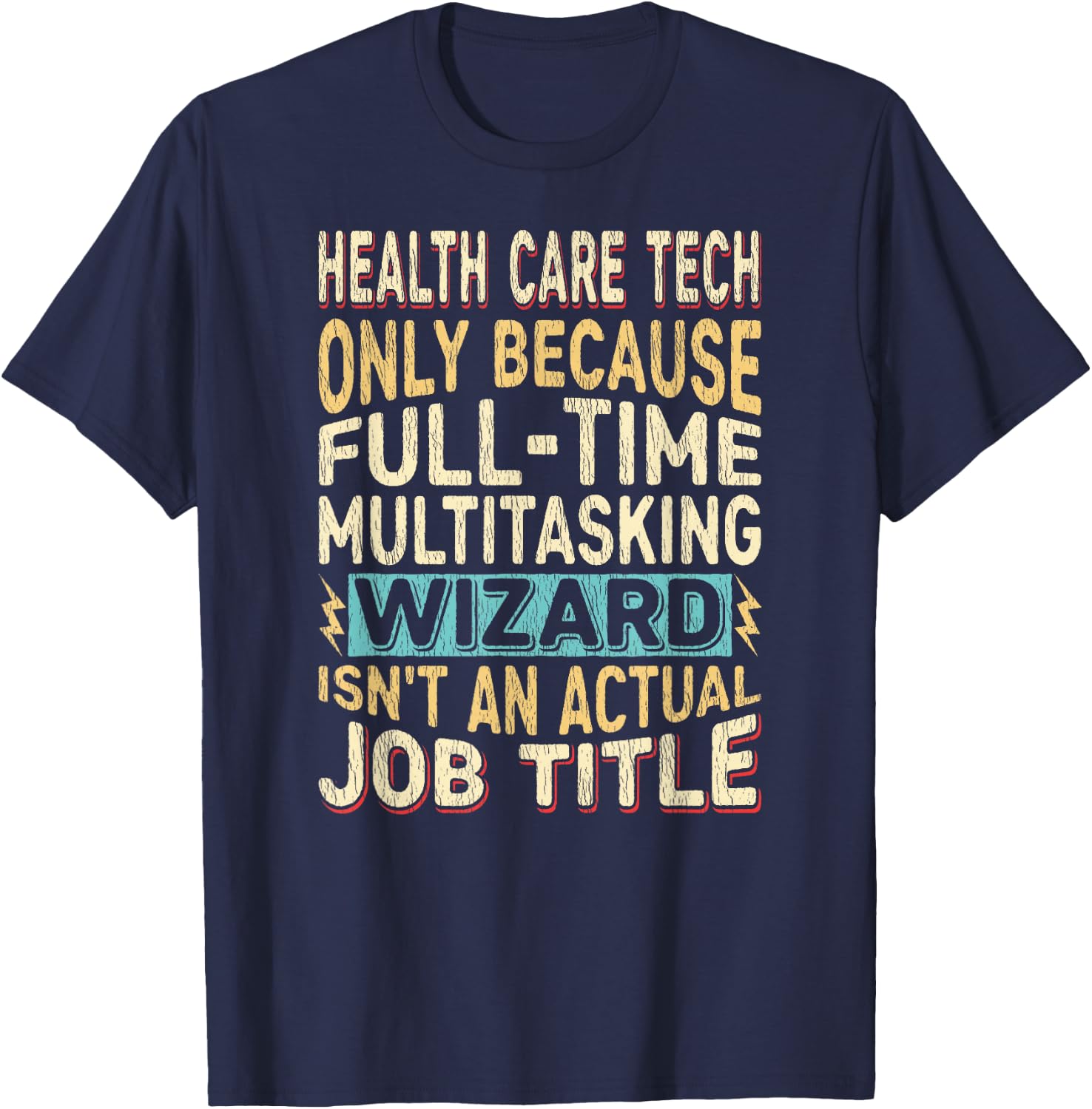 Wizard Job Title Quote - Funny Health Care Tech T-Shirt - T-Shirt | Navy