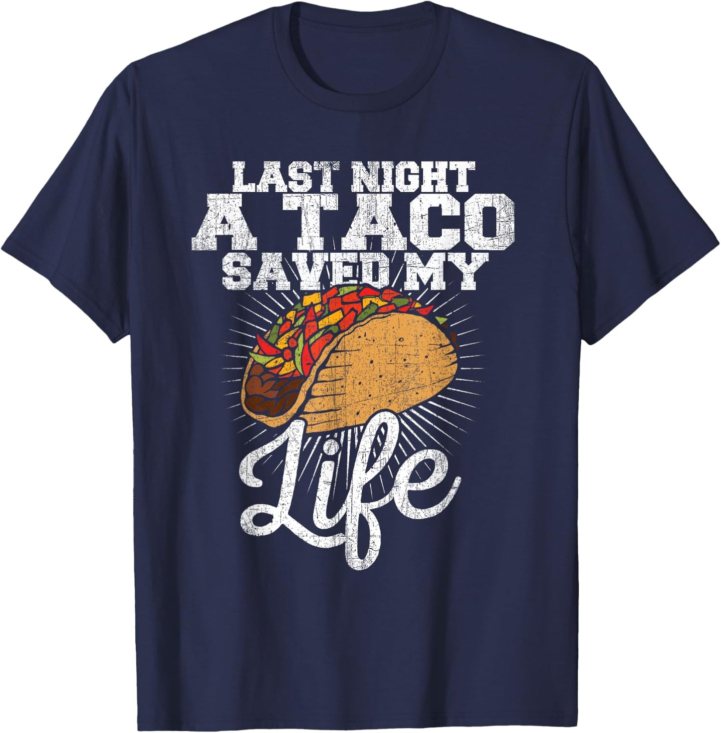 Last Night a Taco Saved My Life - Funny T Shirt T-Shirt - T-Shirt | Navy