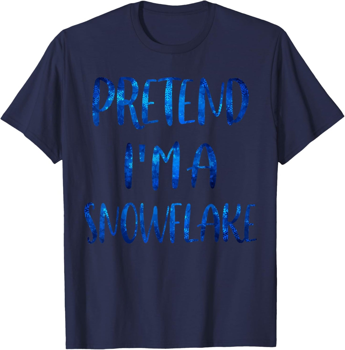 Pretend I'm A Snowflake Costume Halloween Simple Snow-Flake T-Shirt - T-Shirt | Navy