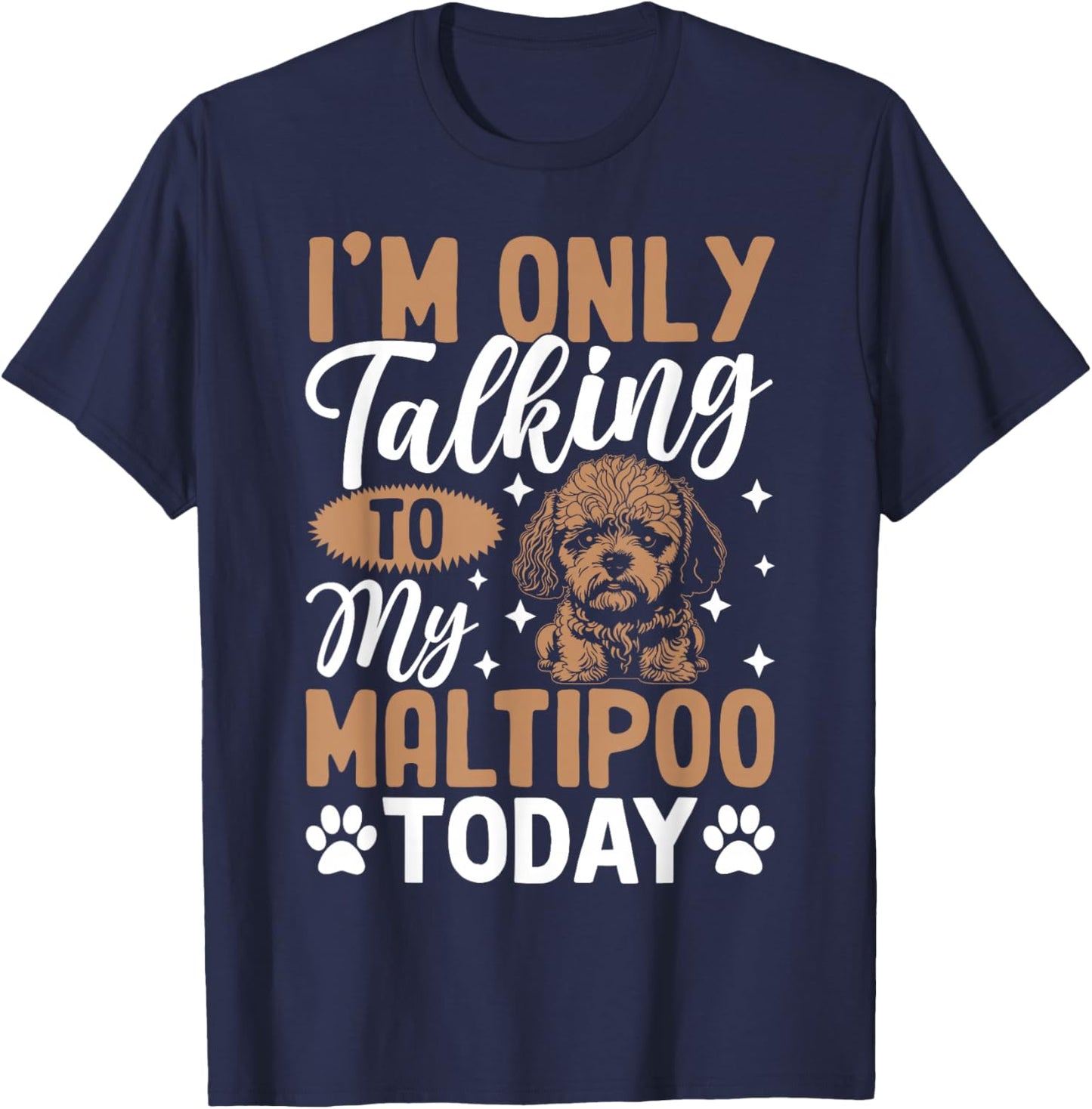 I'm Only Talking To My Maltipoo Today T-Shirt - T-Shirt | Navy