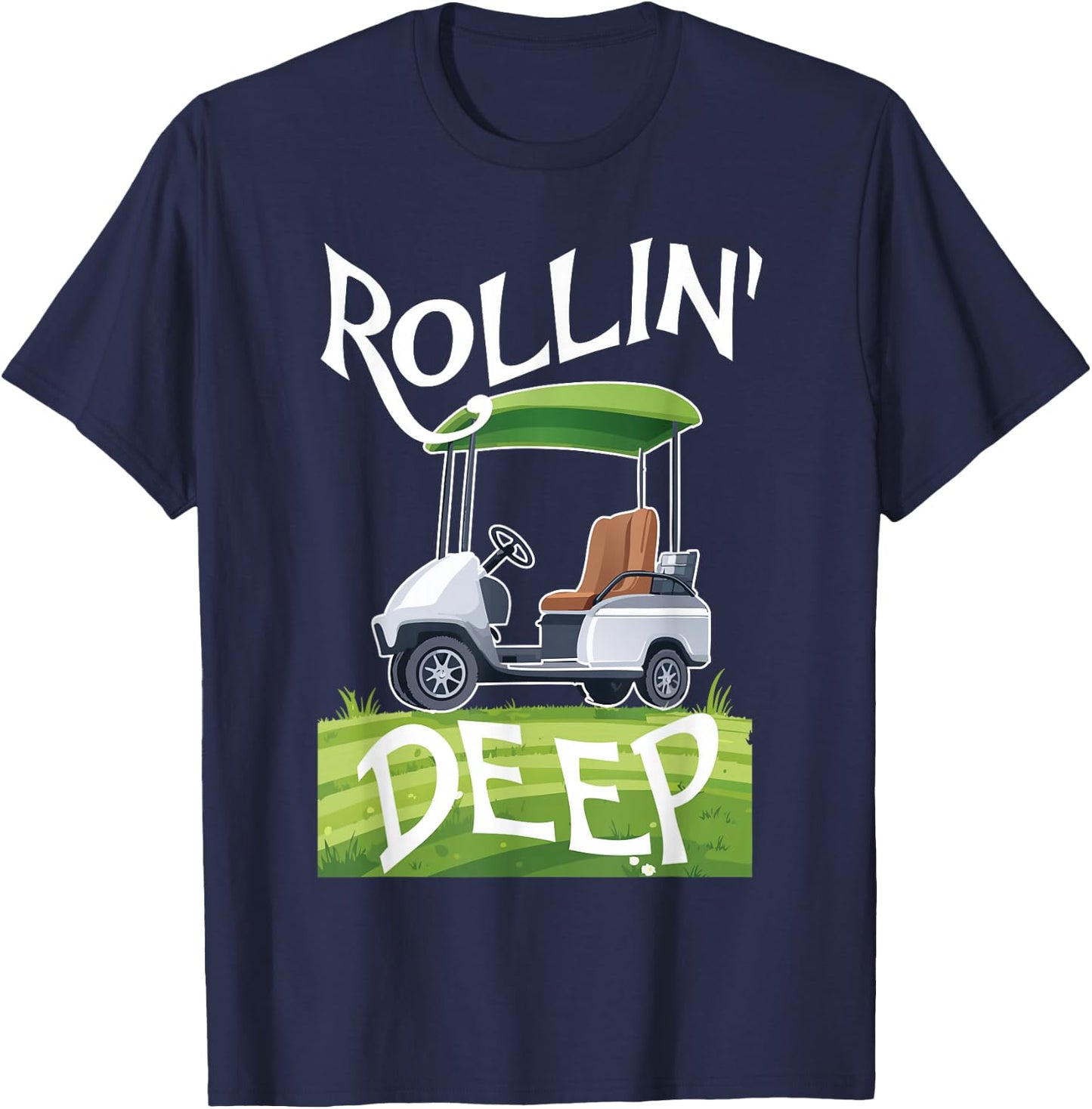 Rollin Deep Golf Cart Life Golfer Retired Retirement T-Shirt - T-Shirt | Navy