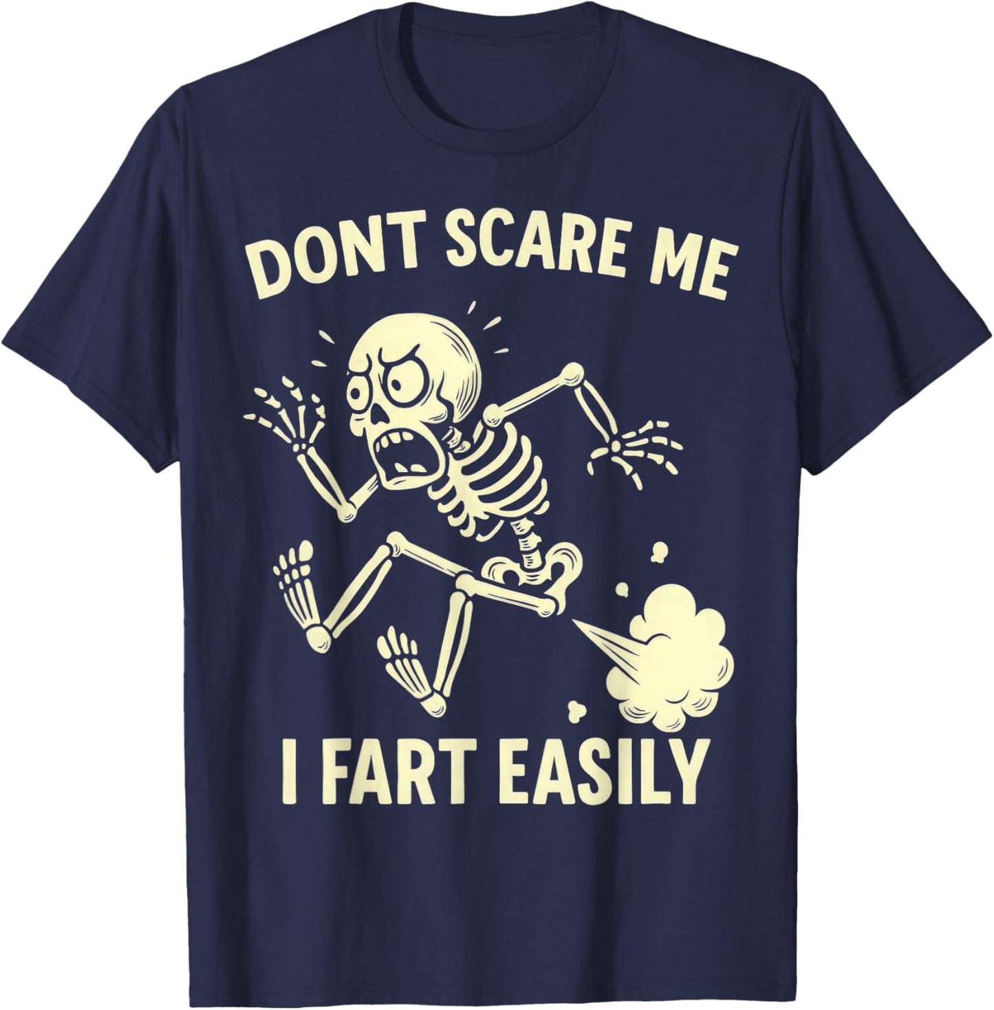 Funny Don't Scare Me I Fart Easily Sarcastic Meme Hilarious T-Shirt - T-Shirt | Navy