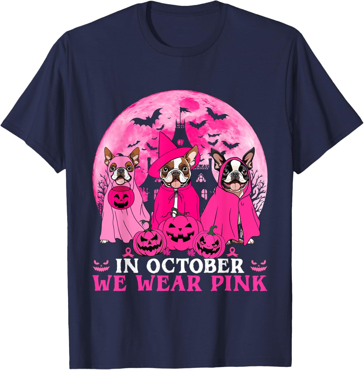 Ghost And Witch Boston Terrier Dog In October We Wear Pink T-Shirt - T-Shirt | Navy
