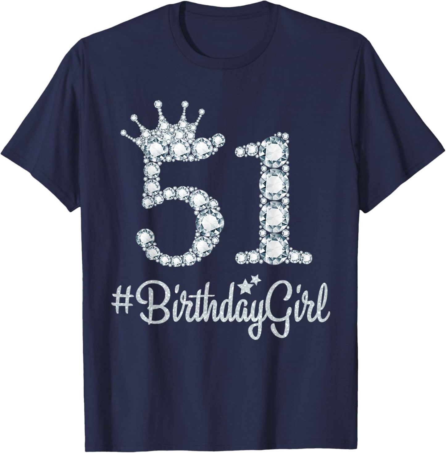 51 BirthdayGirl 51 Years Old Happy 51st Birthday Girl T-Shirt - T-Shirt | Navy
