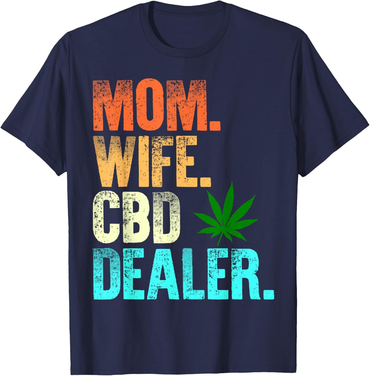 Mom Wife CBD Dealer CBD Oil Affiliate Sales Women's Fun Gift T-Shirt - T-Shirt | Navy