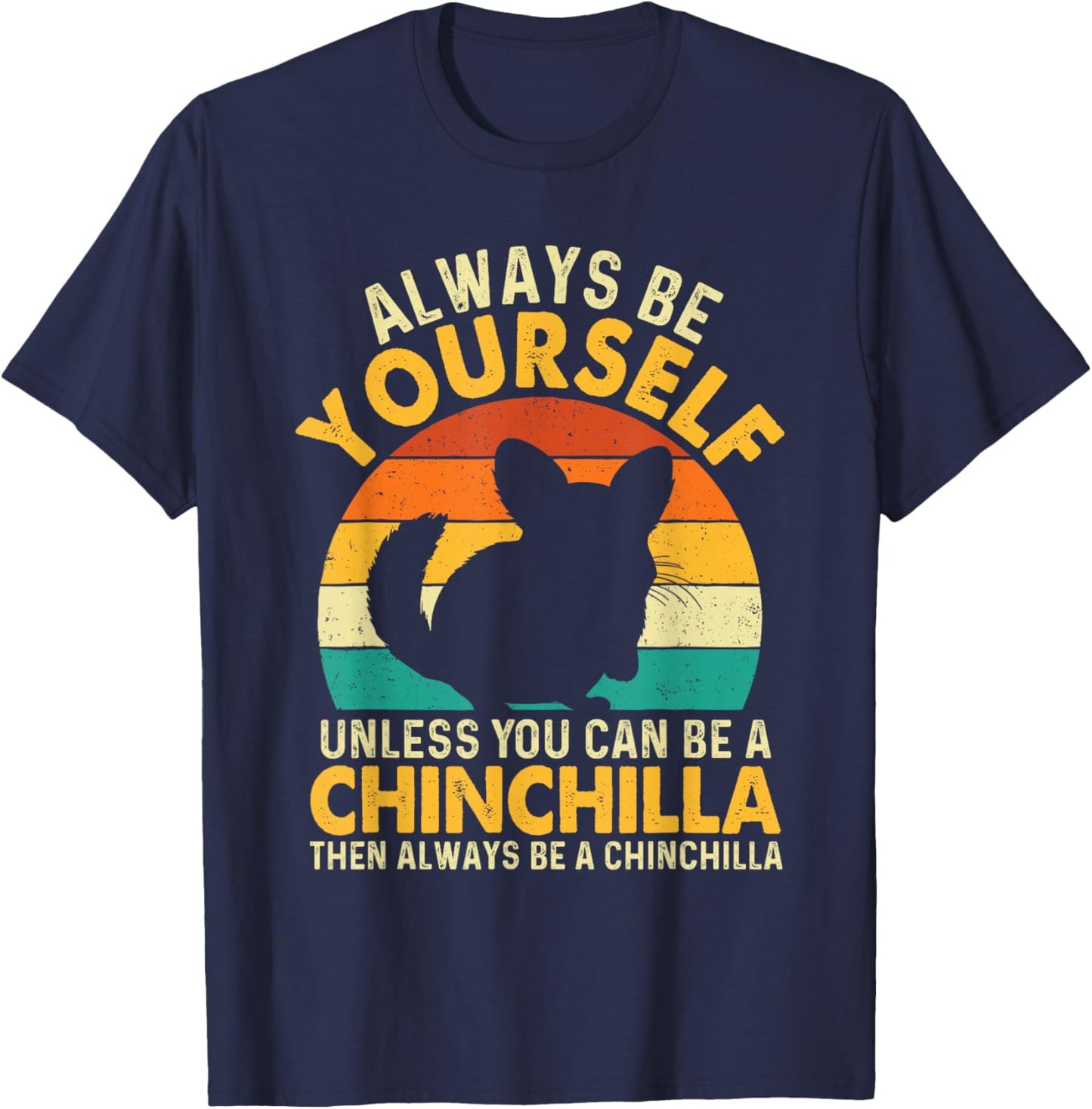 Always Be Yourself - Animal Whisperer Chinchilla Lover T-Shirt - T-Shirt | Navy