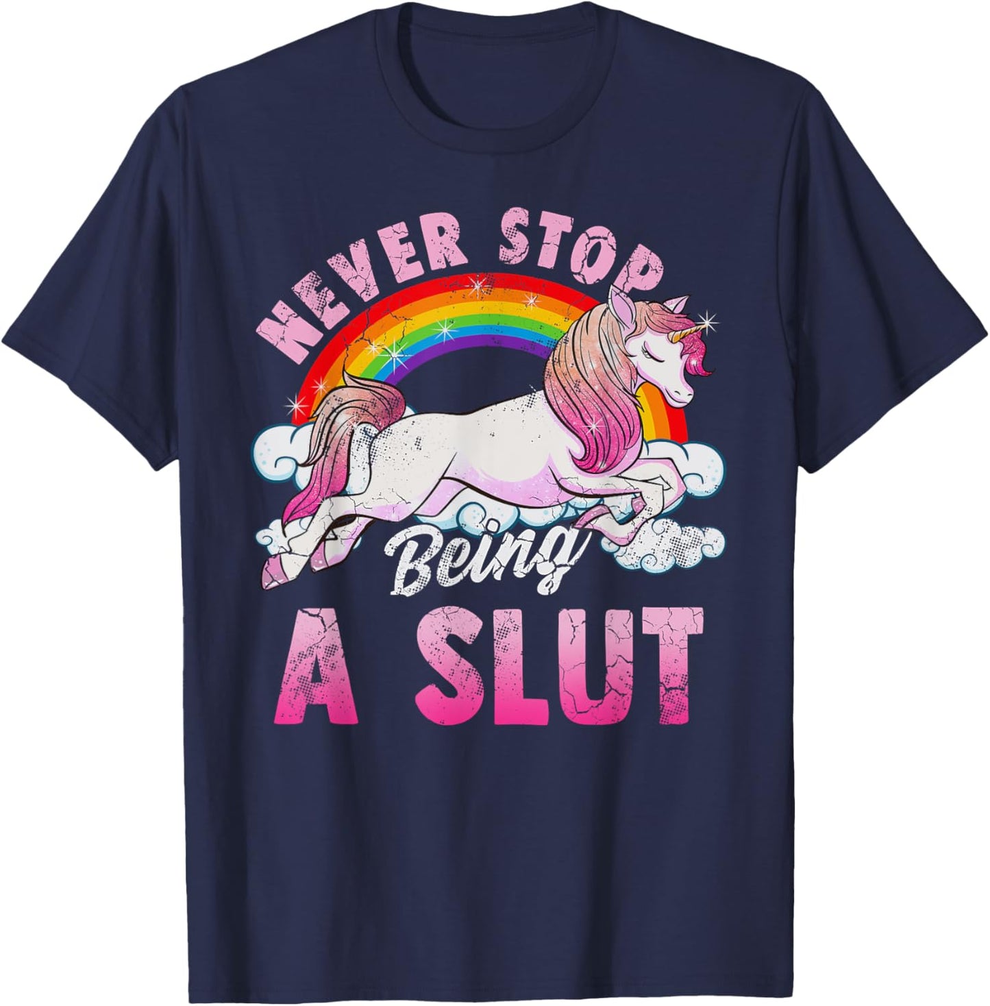 Unicorn Slut Never Stop Being a Slut T-Shirt - T-Shirt | Navy
