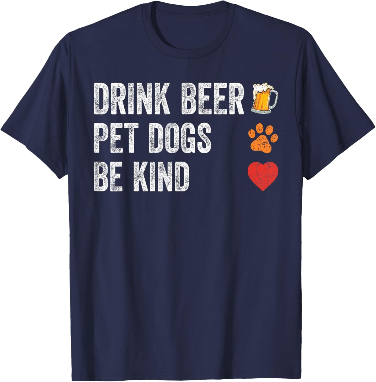Drink Beer Pet Dogs Be Kind Shirt Dogs Dad Mama Be Kind Men Women T-Shirt - T-Shirt | Navy