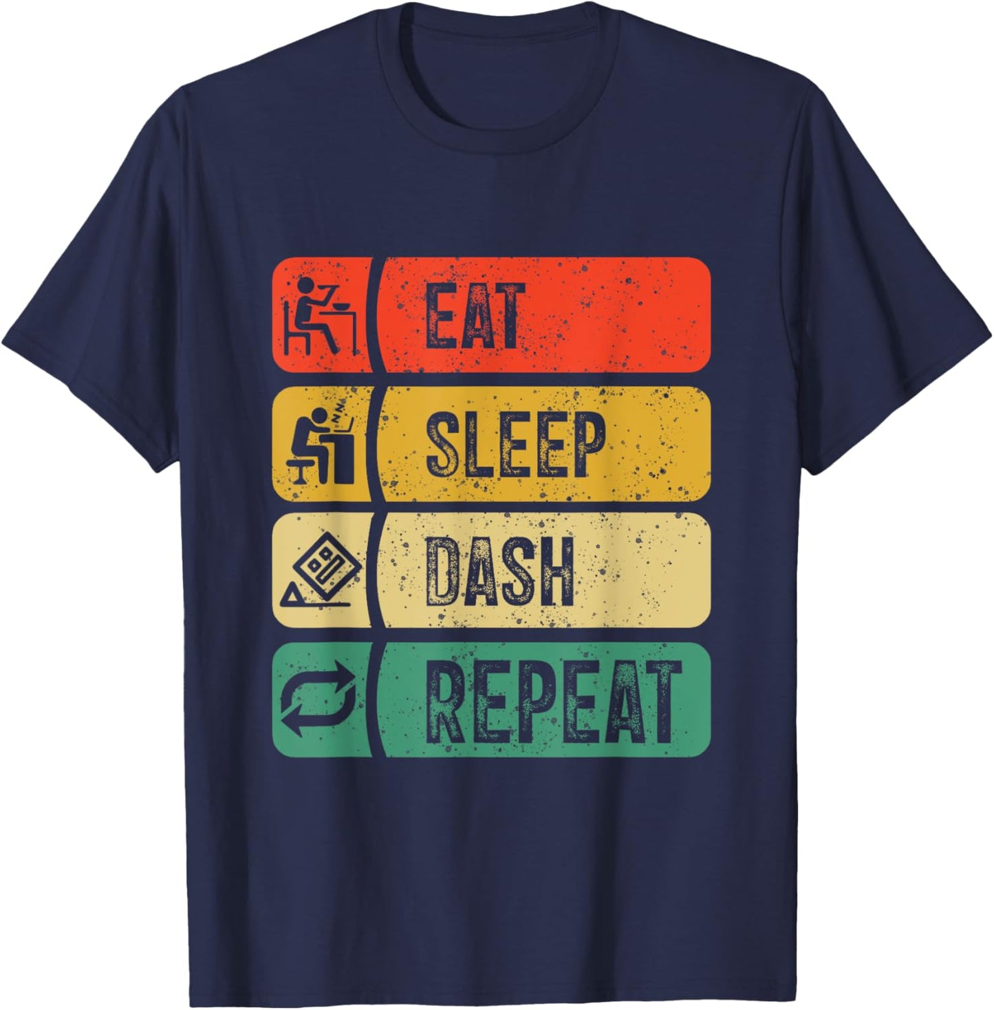 Eat Sleep Dash Repeat Video Game Geometry Video Gamer T-Shirt - T-Shirt | Navy