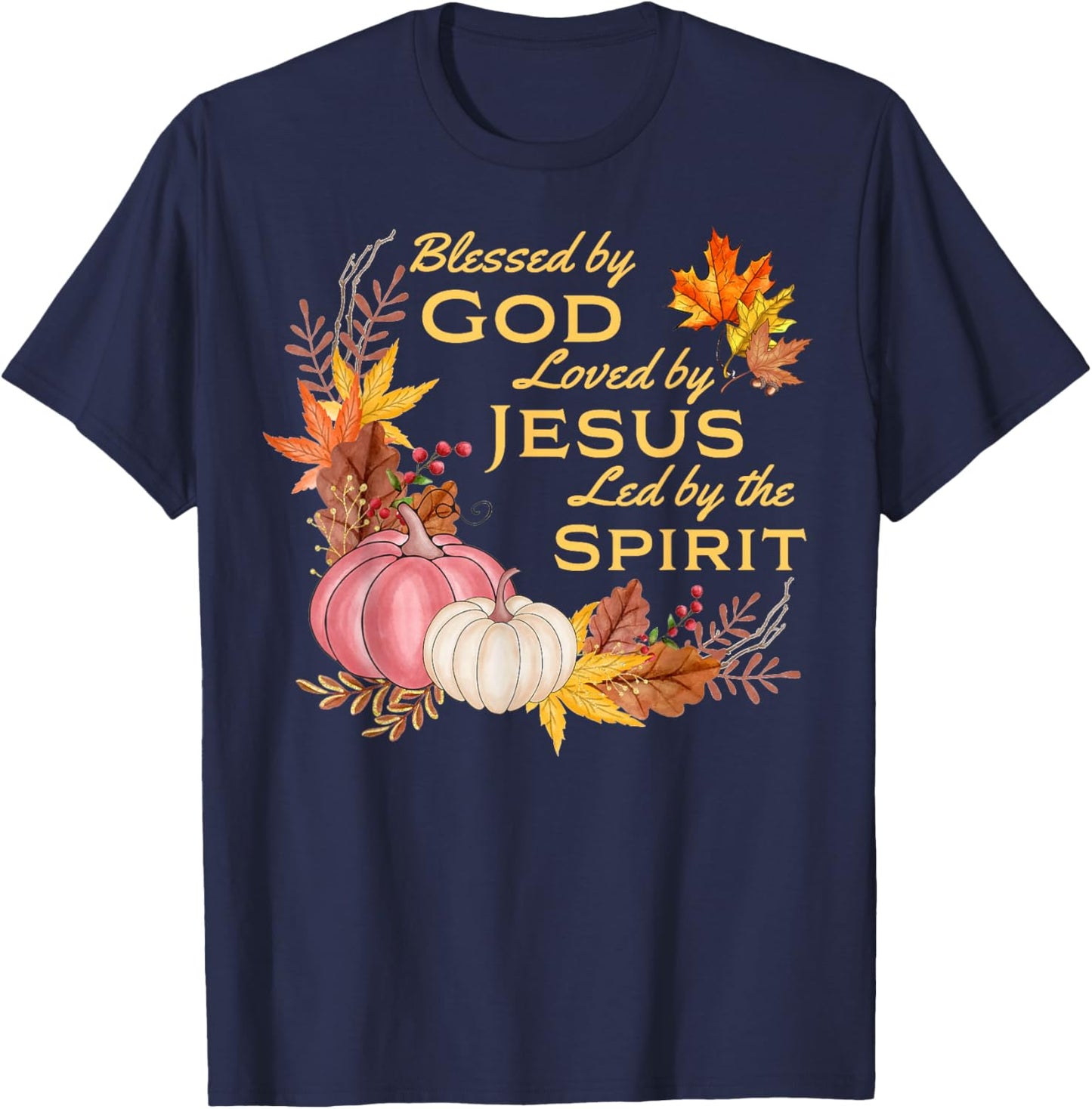Blessed By God - Loved By Jesus, Fall Harvest T-Shirt - T-Shirt | Navy