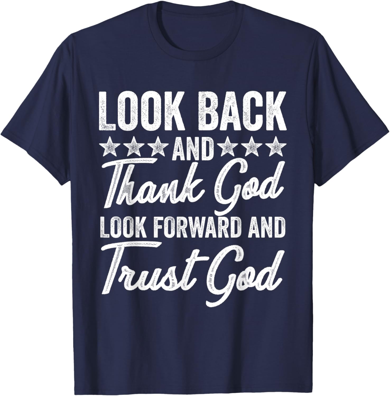 Look Back And Thank God Jesus Christian Faith inspiration T-Shirt - T-Shirt | Navy