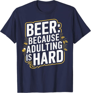 Beer Because Adulting Is Hard T-Shirt - T-Shirt | Navy