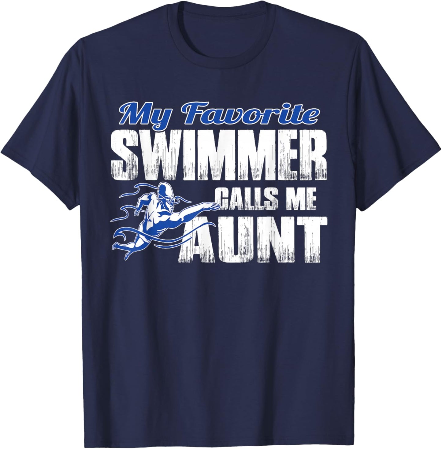 My Favorite Swimmer Calls Me Aunt Swim Aunt T-Shirt - T-Shirt | Navy