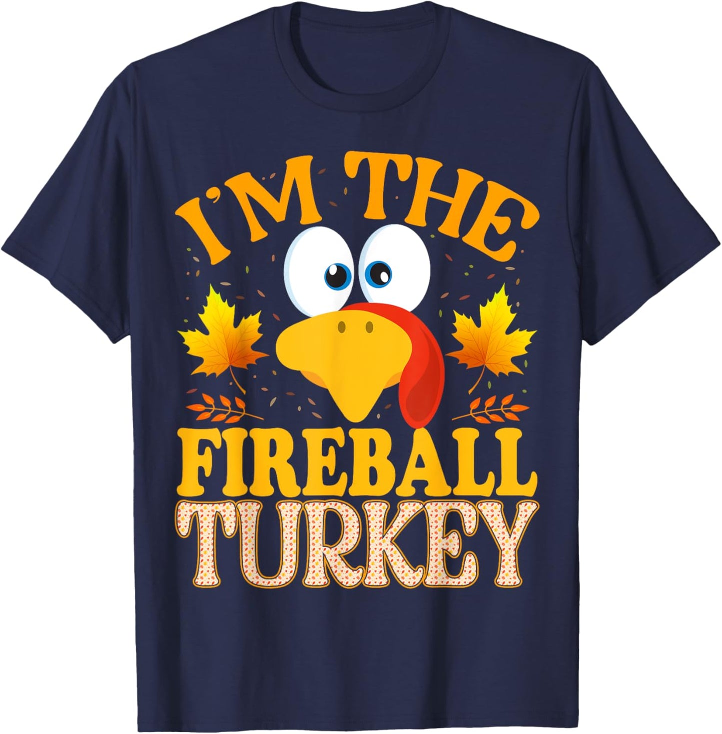 Thanksgiving I'm The Fireball Turkey Matching T-Shirt - T-Shirt | Navy