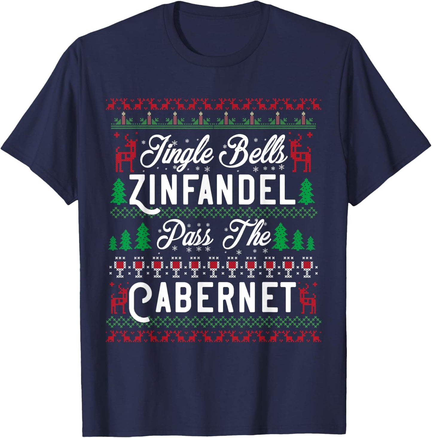 Jingle Bells Zinfandel Pass The Cabernet Ugly Christmas Wine T-Shirt - T-Shirt | Navy