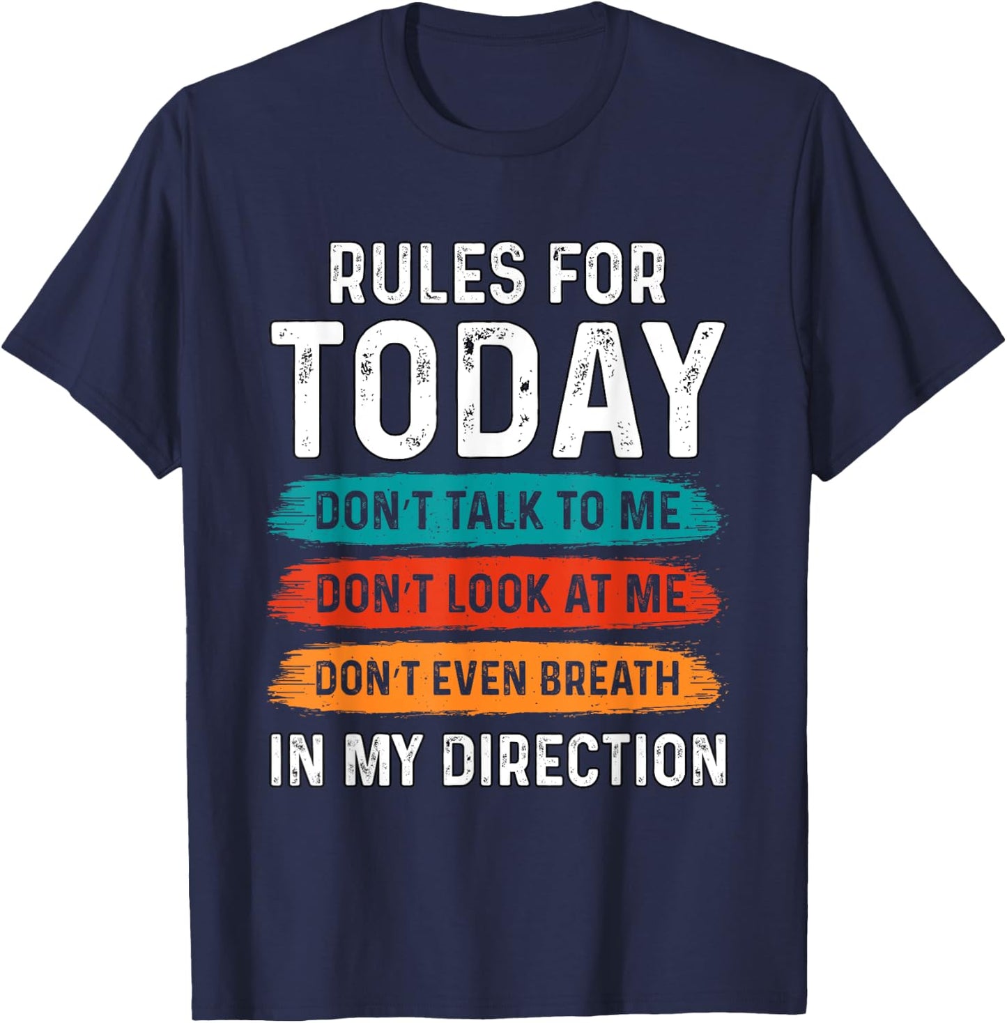 Sarcastic Funny Humor Rules For Today Don’t Talk To Me Don't T-Shirt - T-Shirt | Navy