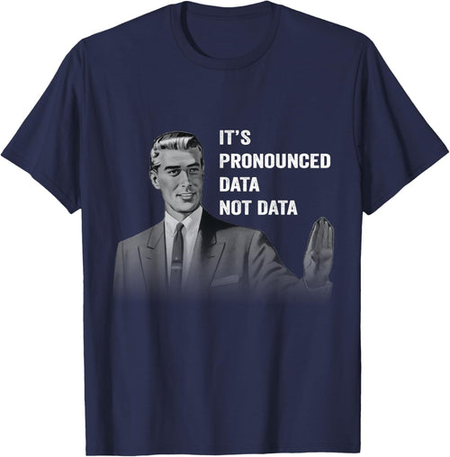 It's Pronounced Data Not Data Funny Men Women Kids Tech Meme