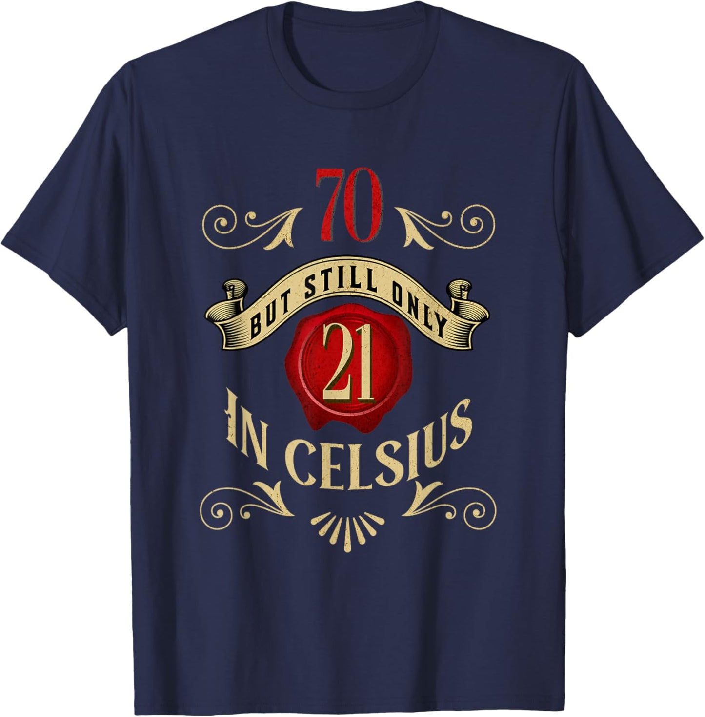70 But Only 21 In Celsius, Funny 70th Birthday Vintage T-Shirt - T-Shirt | Navy