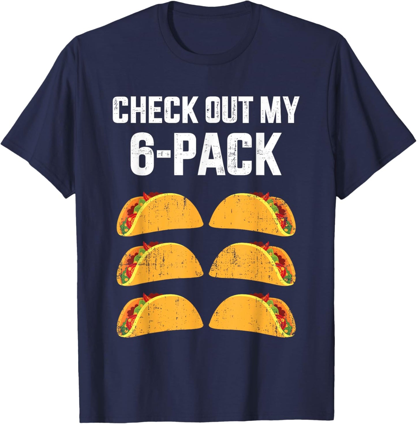 Funny check out my six 6 pack with tacos for Cinco de Mayo T-Shirt - T-Shirt | Navy