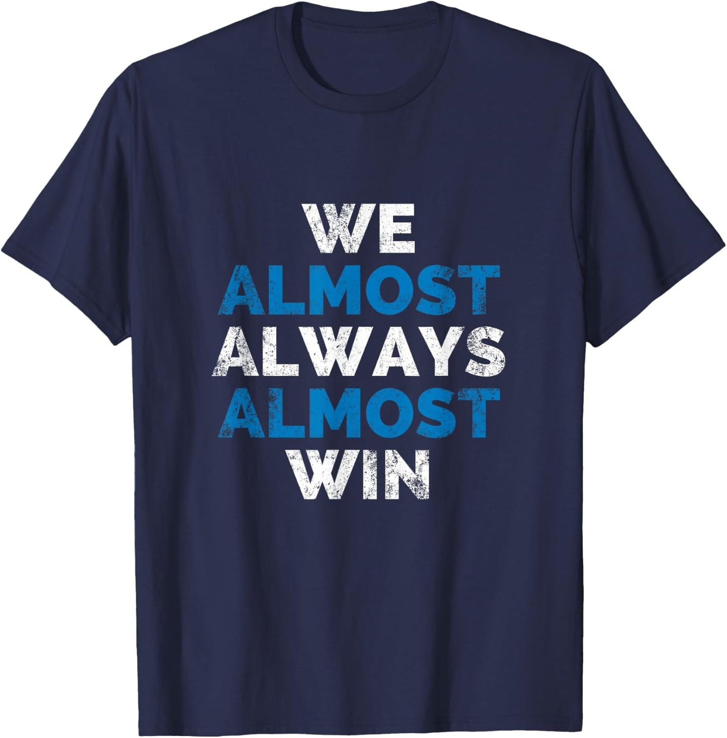 Detroit we almost always almost win T-Shirt - T-Shirt | Navy