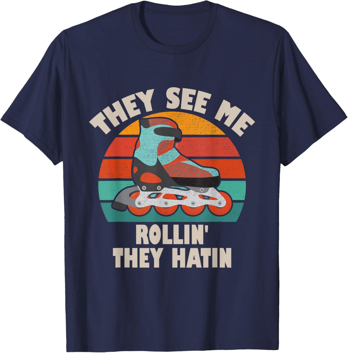 Roller Skating They See Me Rollin They Hatin Skater Skate T-Shirt - T-Shirt | Navy