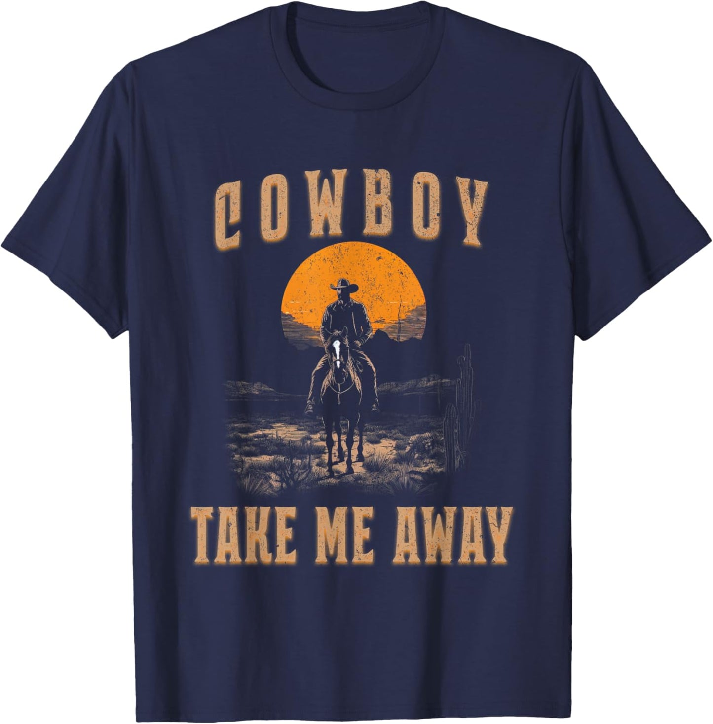 Vintage Western Life Rodeo Country Cowboy Take Me Away T-Shirt - T-Shirt | Navy