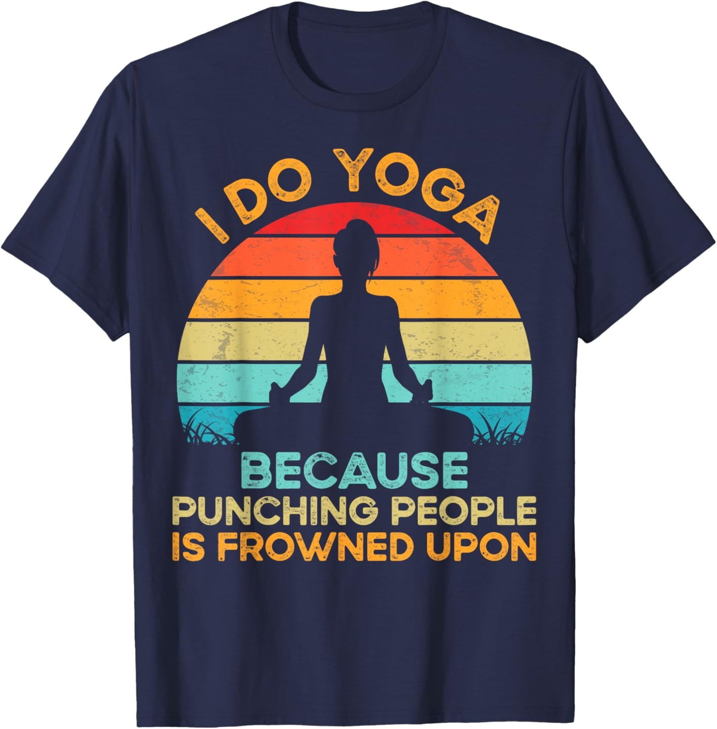 I Do Yoga because Punching People Is Frowned Upon Meditation T-Shirt - T-Shirt | Navy