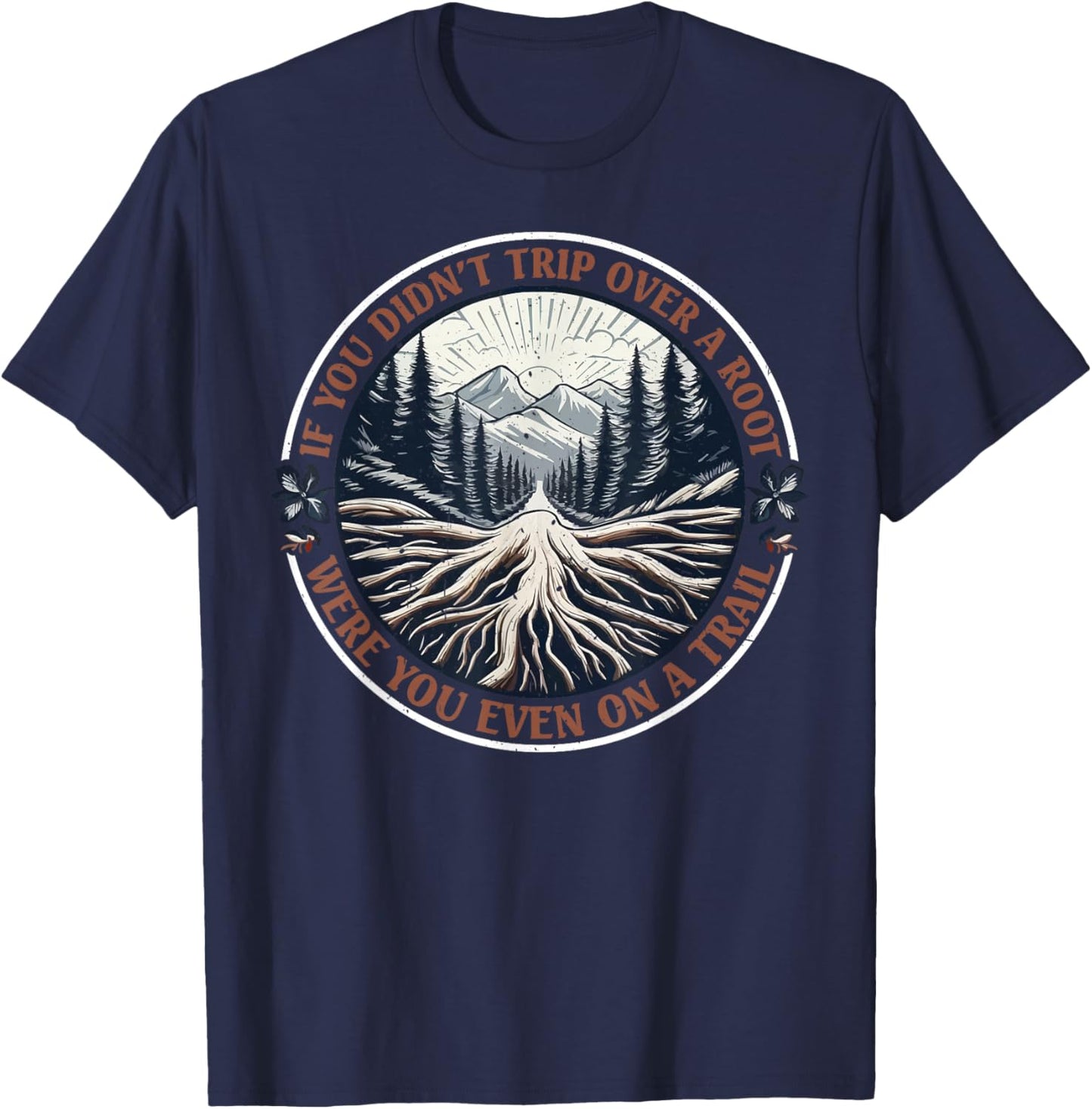If You Didn't Trip Over A Root Were You Even On A Trail -Adults Black Small Cotton 65% Polyester 35% Short Sleeve T-Shirt - T-Shirt | Navy