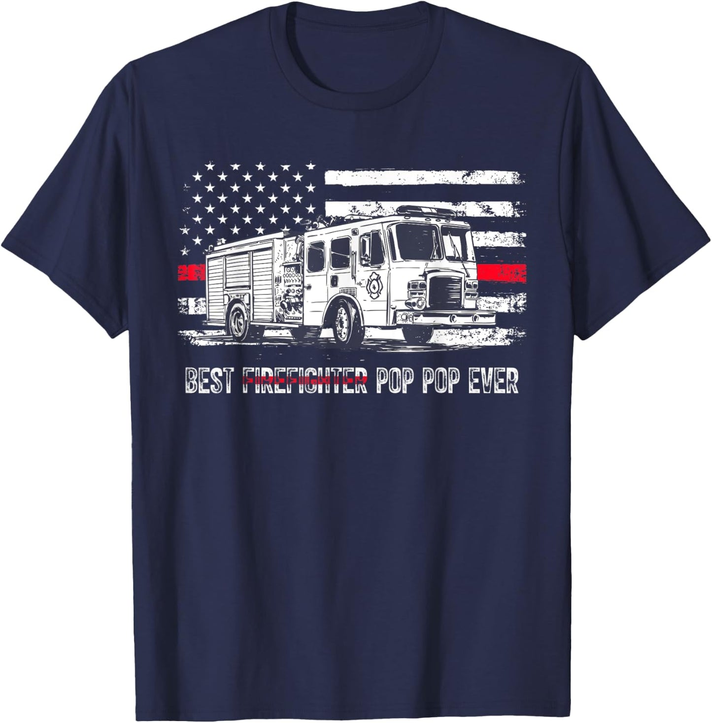 Best Firefighter Pop Pop Ever Shirt Flag Red Line US T-Shirt - T-Shirt | Navy