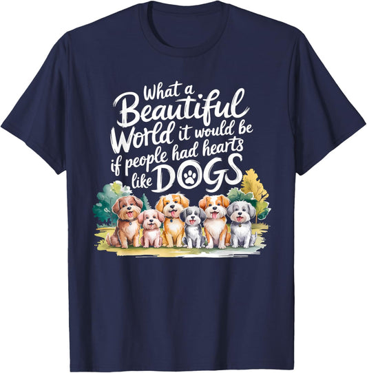 What Beautiful World Would Be If People Had Hearts Like Dogs T-Shirt - T-Shirt | Navy