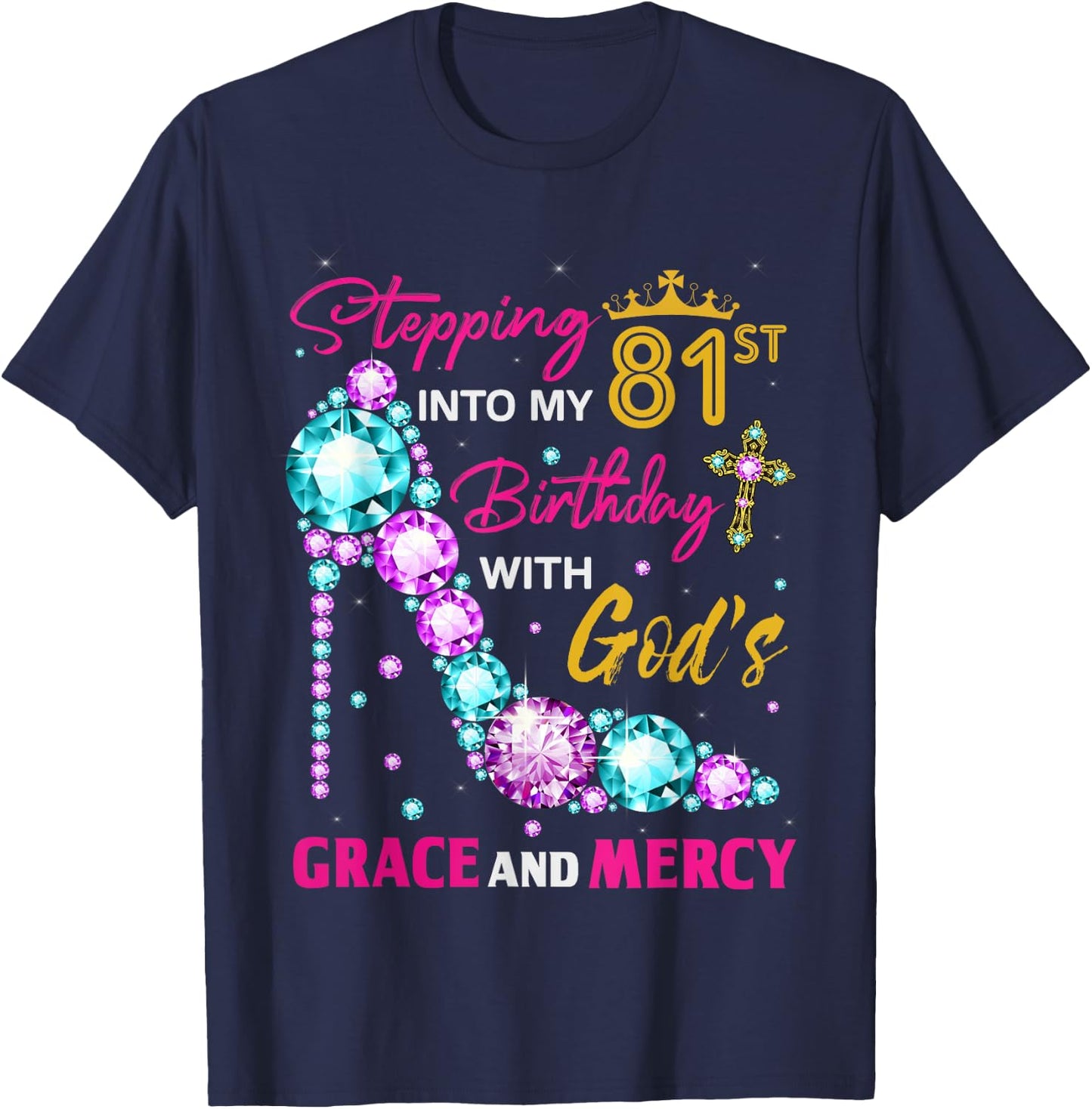 Stepping into my 81st birthday with God's grace & Mercy Lady T-Shirt - T-Shirt | Navy