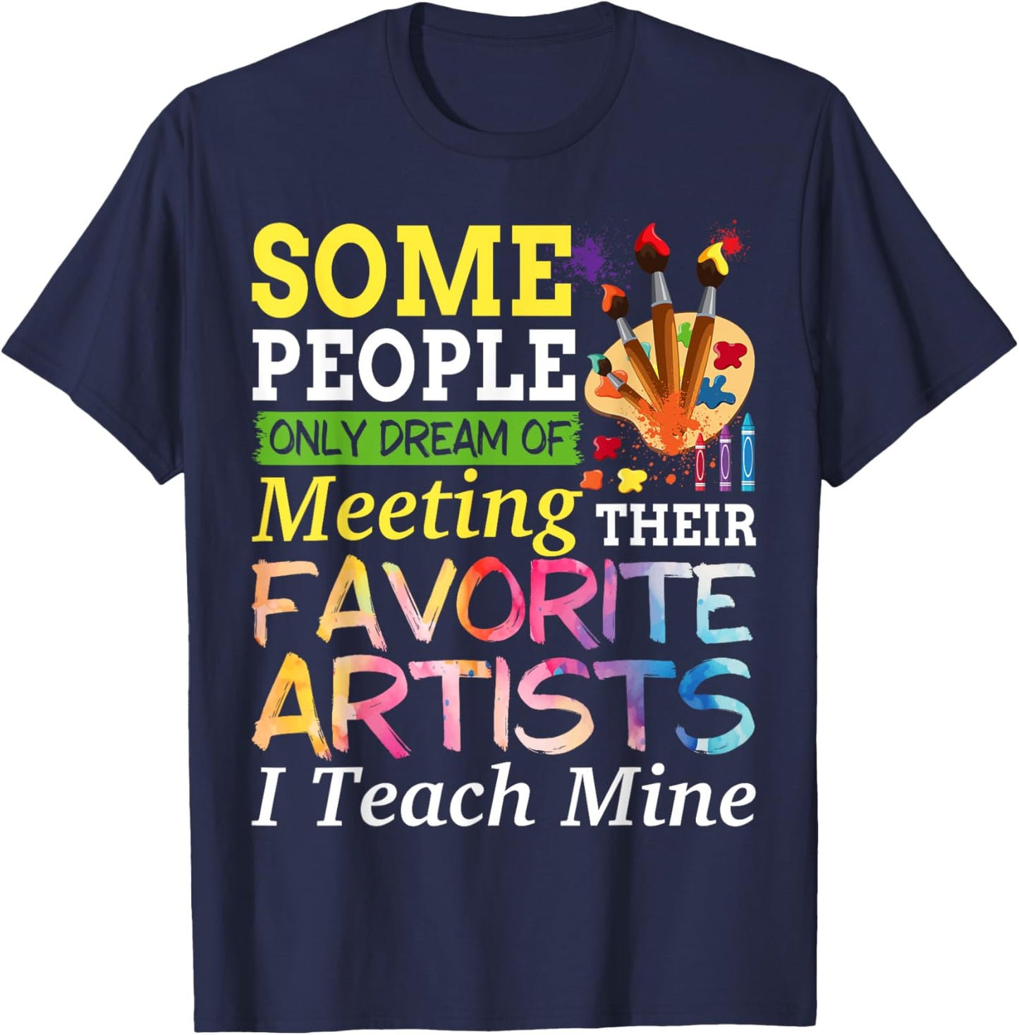 Some People Only Dream Of Meeting Their Favorite Artists T-Shirt - T-Shirt | Navy