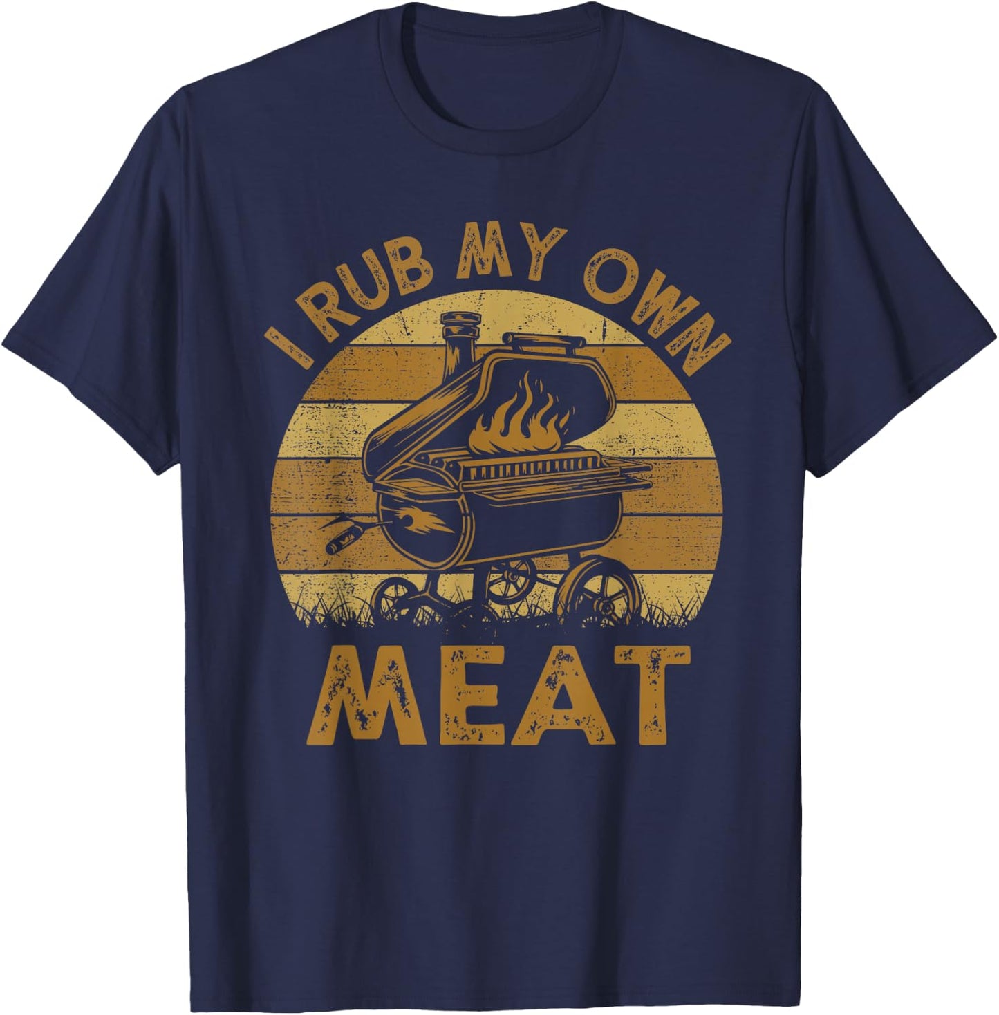 Funny I Rub My Own Meat BBQ Barbeque Chef Dad T-Shirt - T-Shirt | Navy